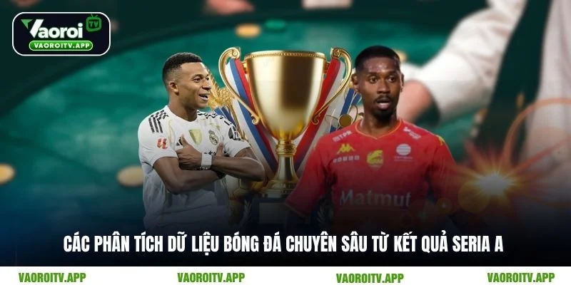 Các phân tích dữ liệu bóng đá chuyên sâu từ kết quả Seria A