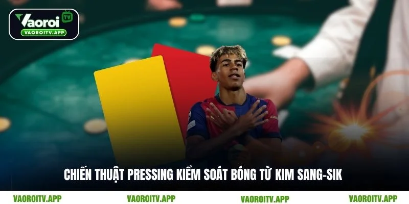 Chiến thuật pressing kiểm soát bóng từ Kim Sang-Sik