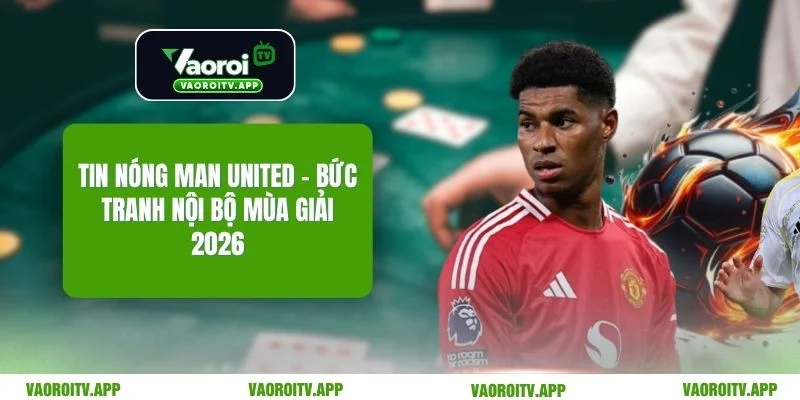 Tin Nóng Man United