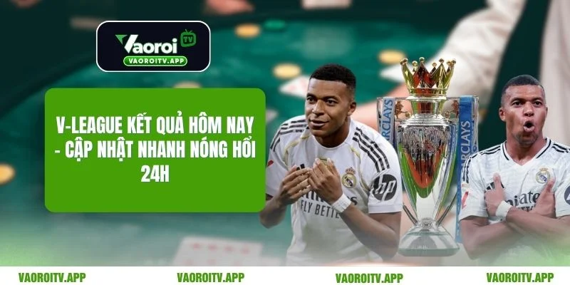 V-League Kết Quả Hôm Nay